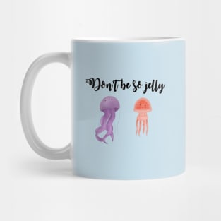 Don't be so jelly Mug